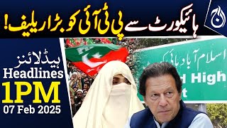 Big relief for PTI from the High Court! - 1PM Headlines - Aaj News