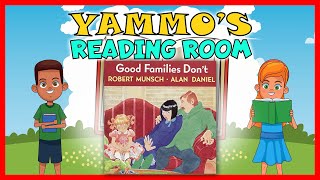 GOOD FAMILIES DON'T by ROBERT MUNSCH - Yammo's Reading Room #15 - Bedtime Stories For Kids