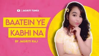 Baatein ye kabhi na || Khamoshiyan || Female version || by Jagriti Tunes