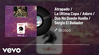 Bronco - Atrapado / La Última Copa / Adoro (Audio / En Vivo / 1992)