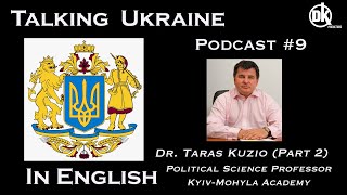 Talking Ukraine Podcast #9 - Dr. Taras Kuzio Part 2