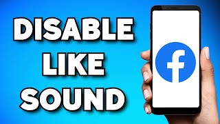 How To Turn Off Sound On Facebook Likes (2023 Guide)