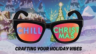 Chill Christmas - 4 - How To Make A Moment