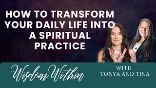 How to Transform Your Daily Life Into a Spiritual Practice