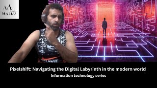 Pixelshift -Navigating the Digital Labyrinth in the 21st century-Information technology series