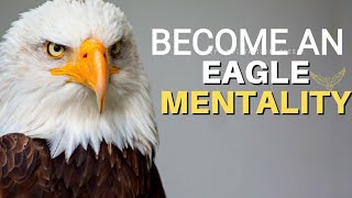 Be an Eagle mentality |  highly motivational story #eagles #motivation #story #inspiration