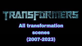 Transformers 2007-2023 :All transformation scenes