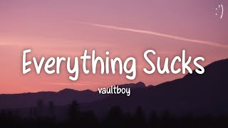 vaultboy Everything Sucks Lyrics