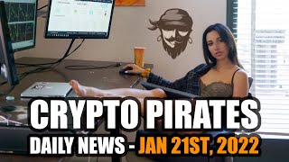 Crypto Pirates Daily News - January 21st 2022 - Latest Crypto News Update