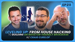 EP 211 - Leveling Up: From House Hacking to Building An Investor-Friendly Brokerage w/ Craig Curelop