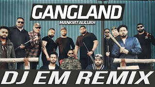 Pind Gangland *Remix* | Mankirt Aulakh Feat Deep Kahlon | DJ EM | Latest Punjabi Song 2017