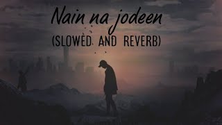 Nain na jodeen(slowed and reverb) lofi song | badhai ho | sad song