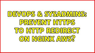 DevOps & SysAdmins: Prevent HTTPS to HTTP redirect on nginx AWS?