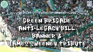 Green Brigade Anti-Legacy Bill Banner + Tribute to James Sweeney - Celtic 3 - Dundee 0 - 16/09/23