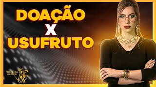 DOAÇÃO ou USUFRUTO AOS FILHOS EM VIDA?