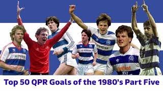 The Top 50 QPR Goals of the 1980's