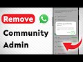 How To Remove A Community Admin In WhatsApp (Updated)