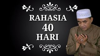 Rahasia Dibalik Amalan 40 Hari //guru bakhiet