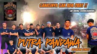 Ganasnya gak ada obat warwerwor !! Putra Pandawa bringas !! Live buring-kedungkandang