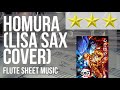 Flute Sheet Music: How to play HOMURA (LiSA Sax Cover) by Yucco Miller