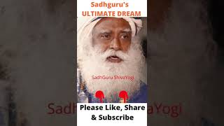 🤔🤔🤔Sadhguru's  ULTIMATE DREAM | Sadhguru #Shorts😇✅✅Whatsapp Status.