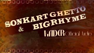 Sonkart Ghetto \u0026 BigRhyme   Kader Official Audio