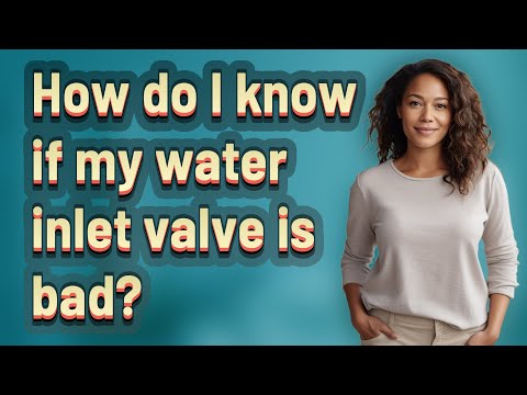 How do I know if my inlet valve is bad?