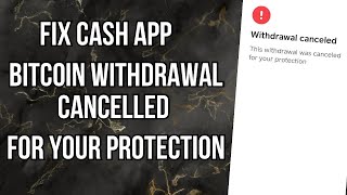 How to fix cash app Bitcoin withdrawal cancelled for your protection