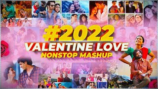 Valentine Love NonStop Mashup  | Songs Hindi  |  Love Song Hindi 2022 | Love Mashup