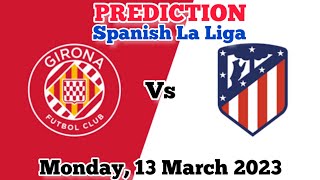 Girona vs Atletico Madrid Prediction and Betting Tips | 13th March 2023