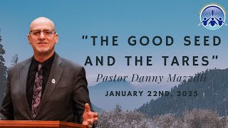 The Good Seed And The Tares - Pastor Danny Mazzilli