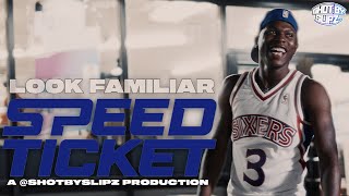 Look Familiar - Speed Ticket (A @ShotBySlipz Production)