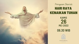 MISA HARI RAYA KENAIKAN TUHAN - KAMIS,  26 MEI 2022,  PK 08.30 WIB