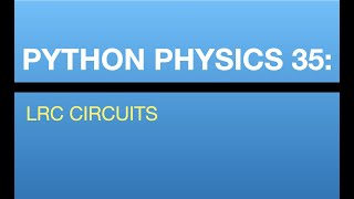 Python Physics Lesson 35: Modeling #LRC Circuits