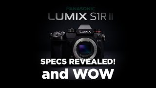 Lumix S1R II Rumored Specs Revealed | They have my Curiosity