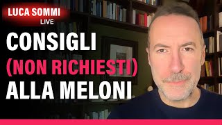 Consigli (non richiesti) alla Meloni