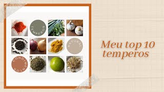 TOP 10 TEMPEROS DA MINHA COZINHA | PARA INICIANTES | POR ONDE COMEÇAR