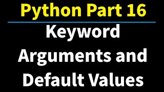 Python Part 16: Keyword Arguments and Default Parameters