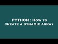 PYTHON : How to create a dynamic array