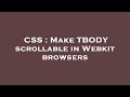 CSS : Make TBODY scrollable in Webkit browsers