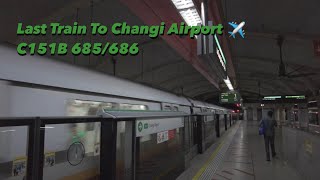 ⁴ᴷ⁶⁰ Last Train To Changi Airport ✈ - C151B 685/686 [Tanah Merah → Changi Airport]