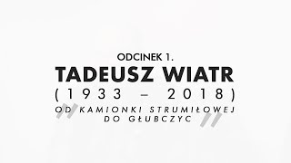 TADEUSZ WIATR „Od Kamionki Strumiłowej do Głubczyc” odc. 1