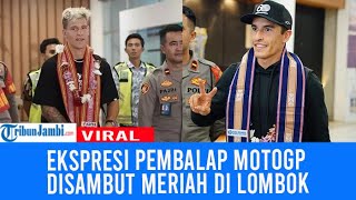 Momen Sambutan Kedatangan Para Pembalap MotoGP di Bandara Lombok