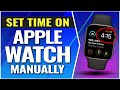 How To Set Time on Apple Watch – Change Time Manually