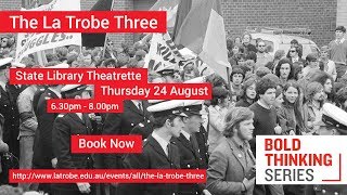 Bold Thinking series: The La Trobe Three