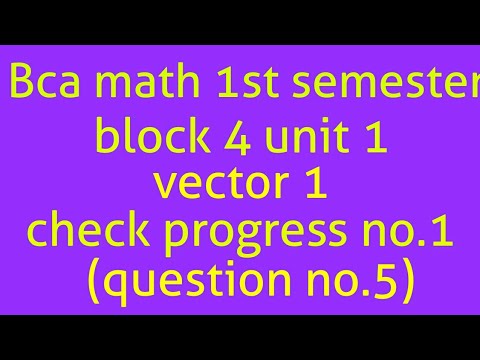 Bca Math 1st Semester Block 4 Unit 1 Vector 1 Check Progress No.1 ...