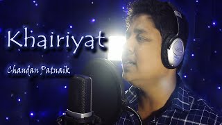 khairiyat ||Chandan Patnaik||Cover Song||Arijit Singh||Pritam