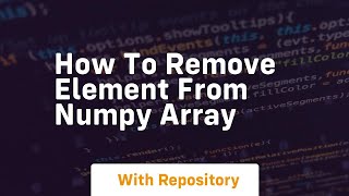 how to remove element from numpy array