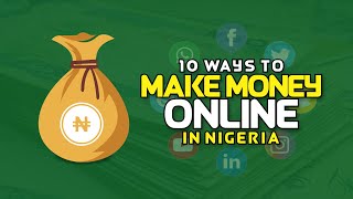 10 WAYS TO MAKE MONEY FAST ONLINE IN NIGERIA 2022 |