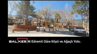 Güre Köyü ve Manzaralı Ağaç Yolu. Edremit Balıkesir